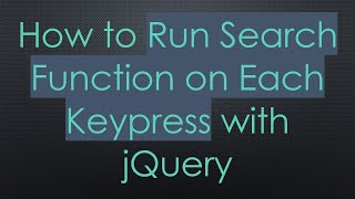 How to Run Search Function on Each Keypress with jQuery