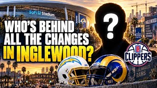 Who’s behind the changes in Inglewood California