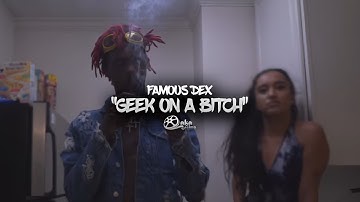 Famous Dex - "Geek On a Bitch" (Official Music Video)