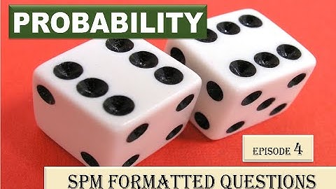 Probability | Episode 4 | Form 5 Add Maths | SPM Formatted Questions