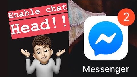 Enable Chat heads on messenger 2020!!🔥🔥💥