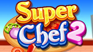 Super Chef 2 - Cooking Game (Gameplay Android) screenshot 5