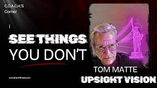 Unlocking the Hidden Holograms: Tom Matte's Upsight Vision Journey