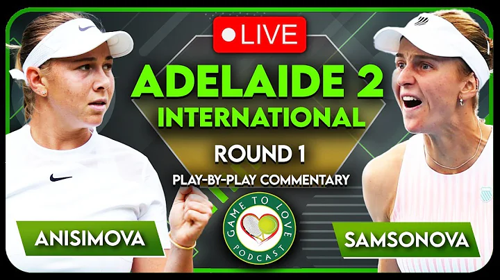 ANISIMOVA vs SAMSONOVA | Adelaide 2 International ...