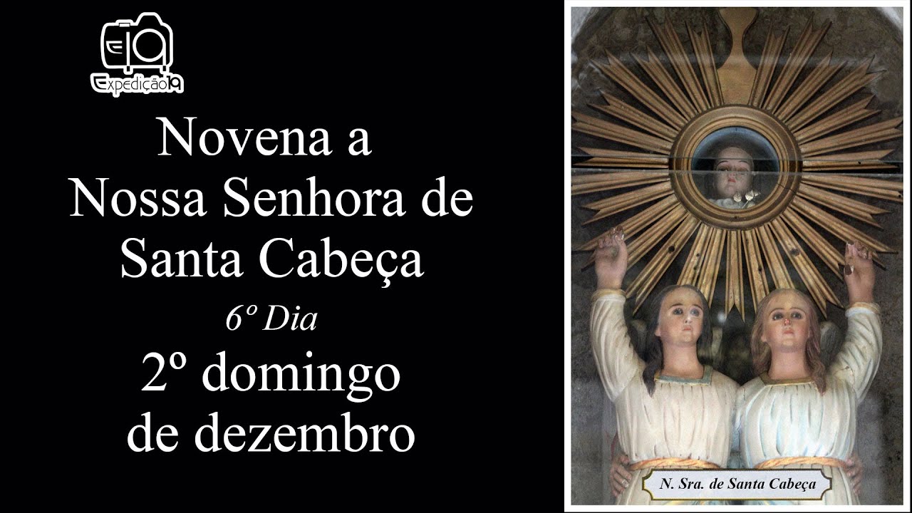 6º Dia da Novena a Nossa Senhora de Santa Cabeça YouTube 6º Dia da Novena a Nossa Senhora de Santa Cabeça YouTube