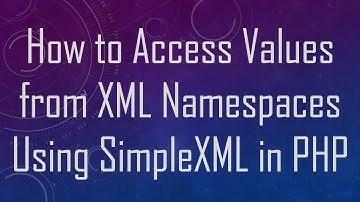 How to Access Values from XML Namespaces Using SimpleXML in PHP