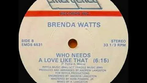 Brenda Watts - Who Needs A Love Like That (1982)
