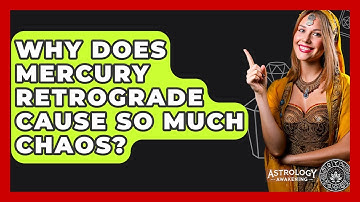Why Does Mercury Retrograde Cause So Much Chaos? - Astrology Awakening