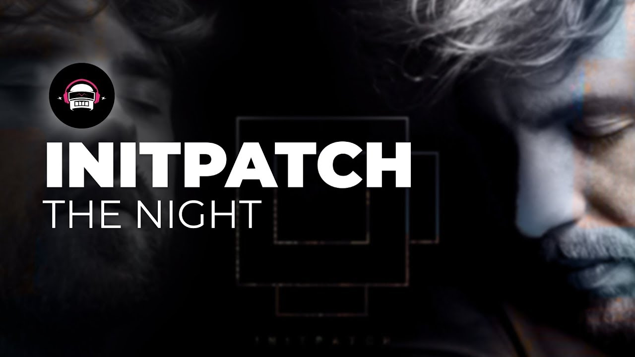 Watch INITPATCH - The Night | Ninety9Lives Release on YouTube Watch INITPATCH - The Night | Ninety9Lives Release on YouTube