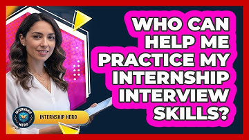 Who Can Help Me Practice My Internship Interview Skills?