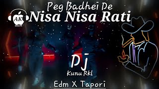 Nisa Nisa Rati Peg Badhei De || Edm X Tapori Mix || Dj Kunu Rkl