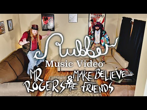 Rubber - Mr Rogers & The Make Believe Friends (Official Music Video)