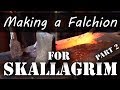 Making A Falchion for Skallagrim - Part 2