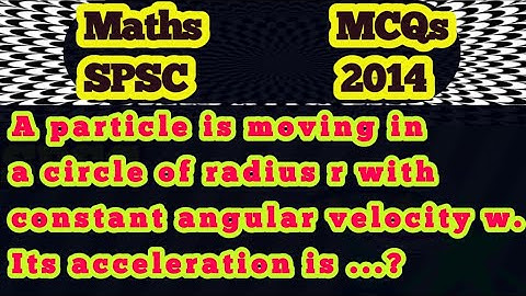 A particle is moving in a circle of radius r with constant angular velocity w.Its acceleration is .?