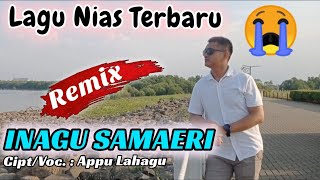 Download lagu LAGU NIAS - INAGU SAMAERI - CIPT. APPU LAHAGU - LAGU NIAS PALING SEDIH DAN NYATA
