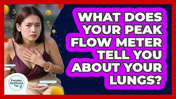 What Does Your Peak Flow Meter Tell You About Your Lungs? - Everyday Asthma Tips