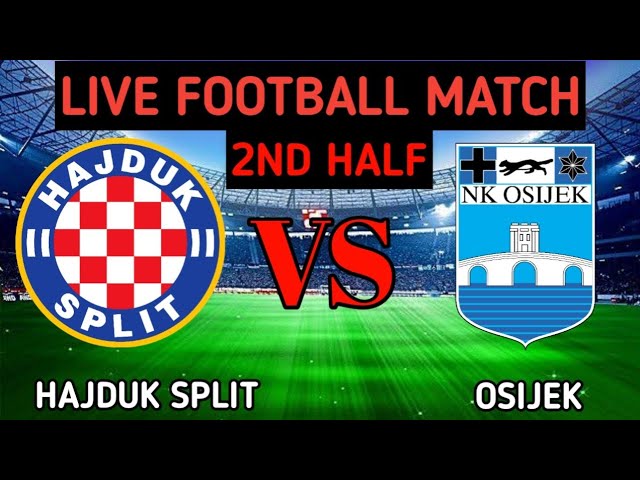 NK Osijek - HNK Hajduk Split placar ao vivo, H2H e escalações