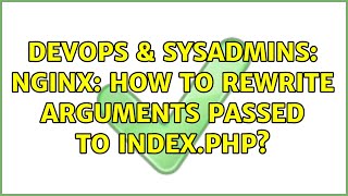 DevOps & SysAdmins: Nginx: How to rewrite arguments passed to index.php? (2 Solutions!!) Profile