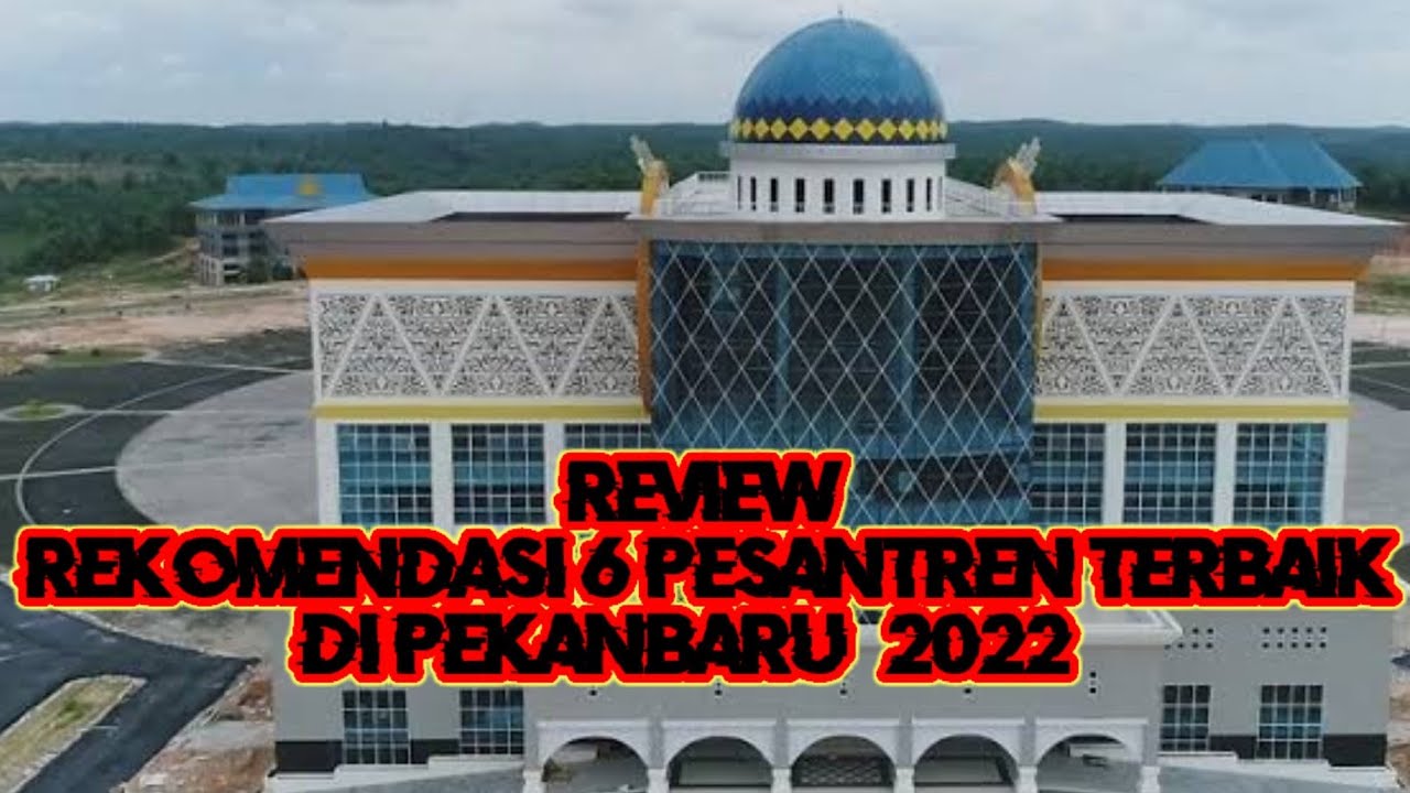 (REVIEW) Rekomendasi 6 Pesantren Terbaik di Pekanbaru (2022)