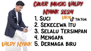 Download Lagu VALDY NYONK VIRAL TIKTOK 2024 | Suci | Sekecewa Itu | Dermaga Biru @ValdyNyonk.Official MP3