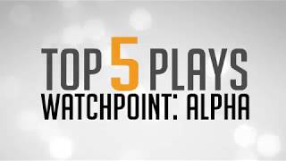 Top 5 Plays in Watchpoint: Alpha
