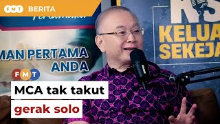 MCA tak takut gerak solo jika Umno tetap mahu ‘cium mulut’ DAP