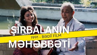 Şirbalanın Məhəbbəti 1991 - Bədii Film - Musiqili Komediya - Şirbalanın Nazlısı, Bəri Bax