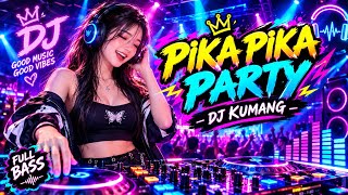 🔥 PIKA PIKA PARTY 🎧 FULL BASS | DJ KUMANG | Music Party 2026 🔥
