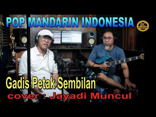 Gadis Petak Sembilan - pop mandarin - cover : Jayadi muncul class=