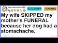 My wife SKIPPED my mother's FUNERAL because her dog had a stomachache. [FULL STORY]