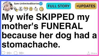 My wife SKIPPED my mother's FUNERAL because her dog had a stomachache. [FULL STORY]