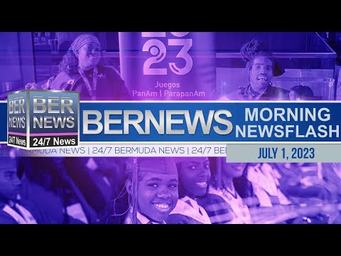 Bermuda Newsflash For Saturday, July 1, 2023