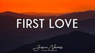 First Love // Piano Instrumental Worship // Soaking Worship Muisc