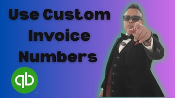 How to use Custom Invoice Numbers in QuickBooks 2025
