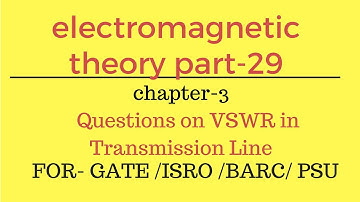 Lec.- 29 questions on VSWR in Transmission line EMT for gate ese psu in hindi
