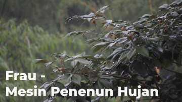 Frau - Mesin Penenun Hujan (UnOfficial Lyrics)