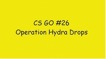 CS Go #26 Operation Hydra Drops