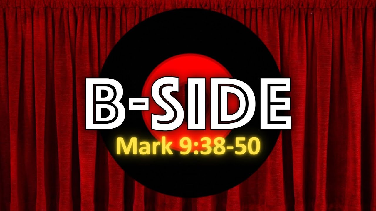 2026-02-03 - B-Side - Mark 9_38-50