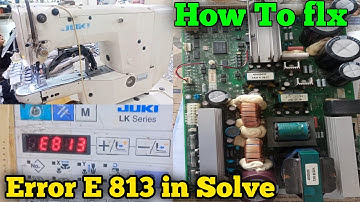 JUKI LK-1900A ERROR-E 813 PROBLEM AND SOLUTION।।error-813 সমস্যার সমাধান কিভাবে করবেন l