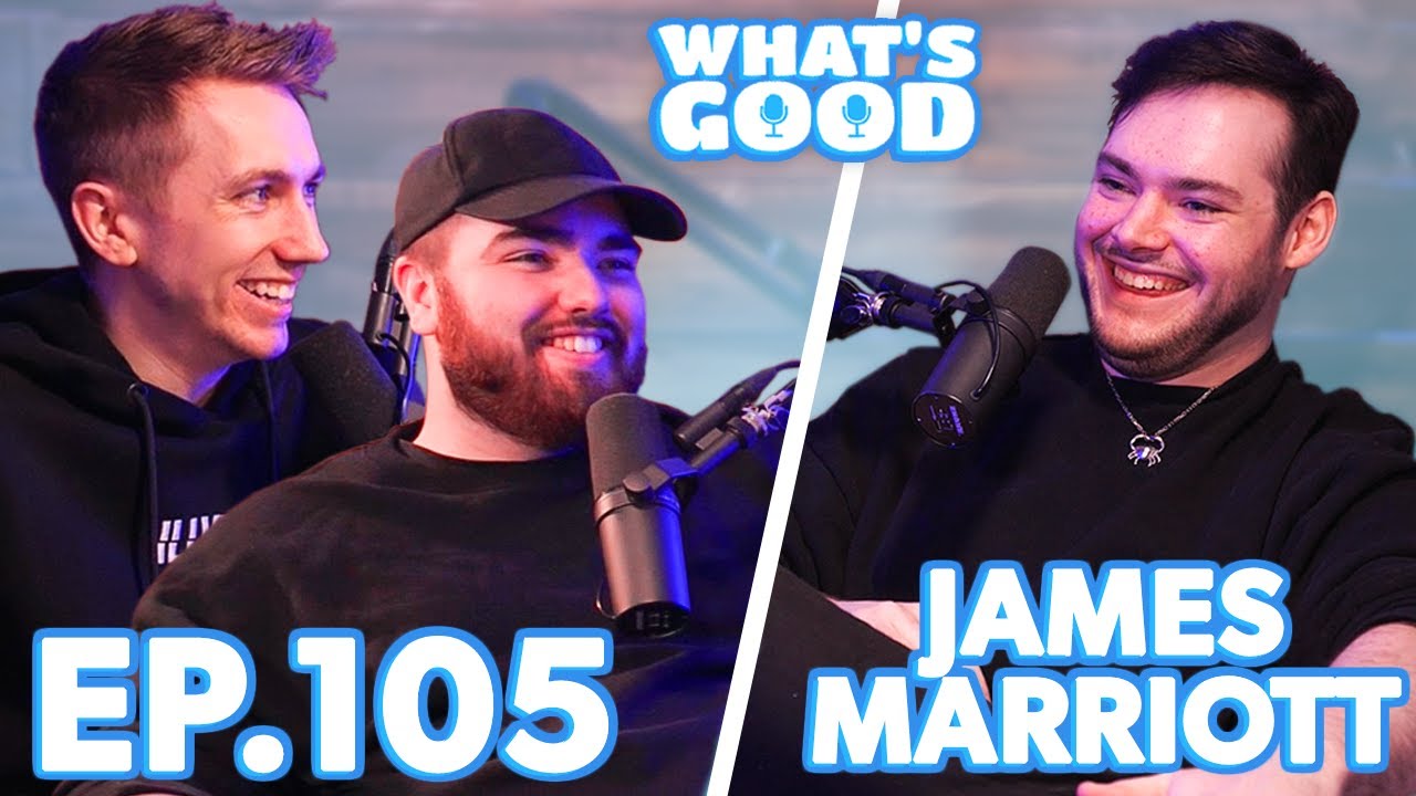 James Marriott Talks Eboys Truths, Role Play & Moving Into Music - What’s Good Full Podcast Ep105