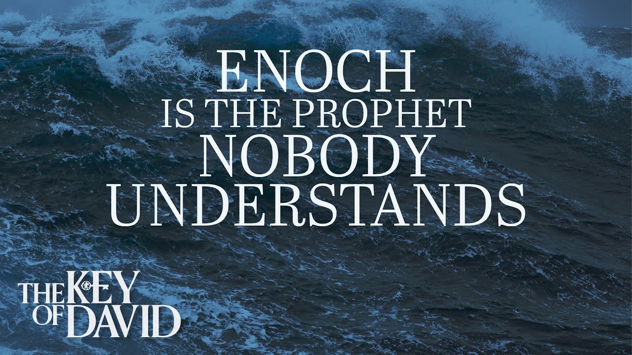 Enoch Is the Prophet Nobody Understands