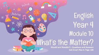 CEFR English Year 4 | Module 10 - What's the Matter? | Should and Shouldn't | Page 108 Wealth