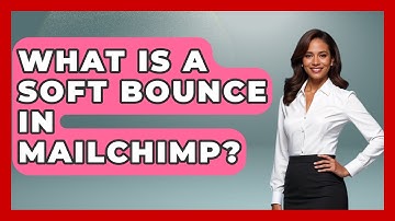 What Is A Soft Bounce In Mailchimp? - TheEmailToolbox.com