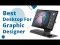 5 Best Desktop Computer for Graphic Designer