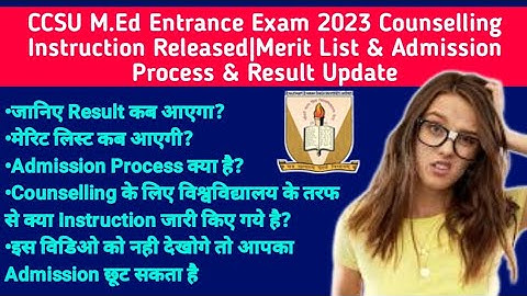 CCSU M.Ed Entrance Exam 2023 Counselling Instruction,Result,Merit List,Admission Process New Update