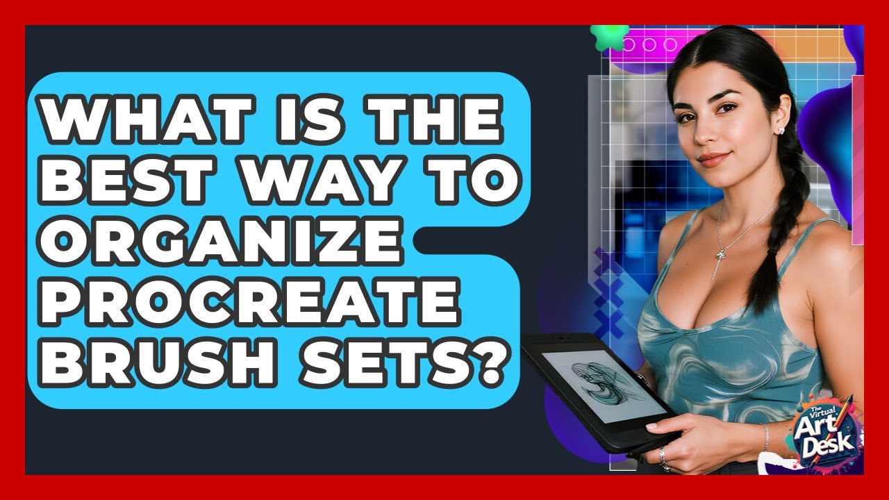 What Is The Best Way To Organize Procreate Brush Sets? - The Virtual Art Desk