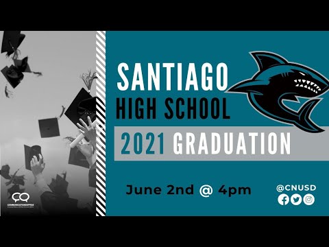 Santiago High School 2021 Graduation Ceremony (June 2nd @ 4pm)