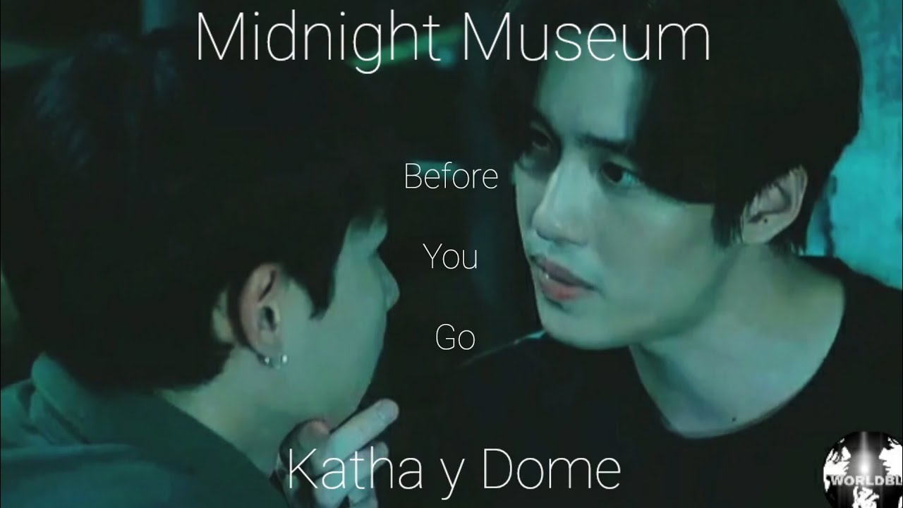 Katha y Dome || Midnight Museum The Serie || Before You Go ||[Lewis Capaldi]●♧●