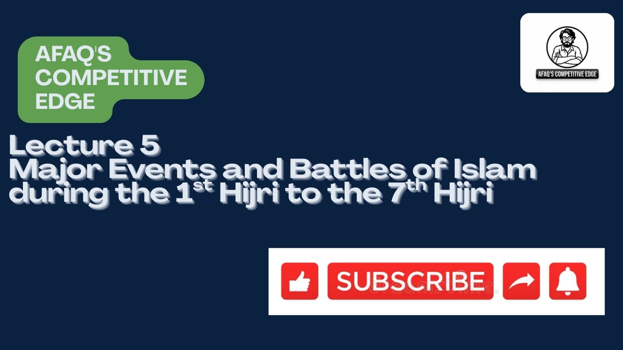 Islamiyat Lec 5 Major Events and Battles of Islam during 1st Hijri to 7th Hijri
