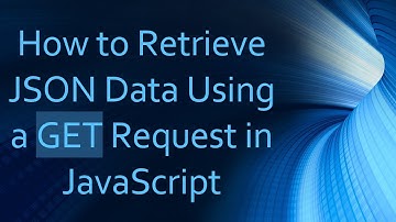 How to Retrieve JSON Data Using a GET Request in JavaScript